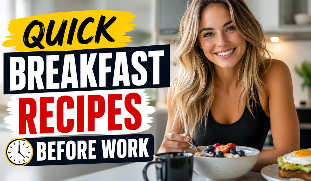 10 Quick Breakfast Recipes Before Work to Boost Your Energy